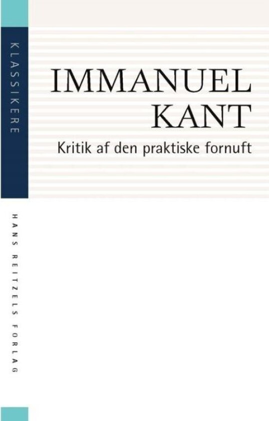 Kritik af den praktiske fornuft Immanuel Kant Språk: Dansk