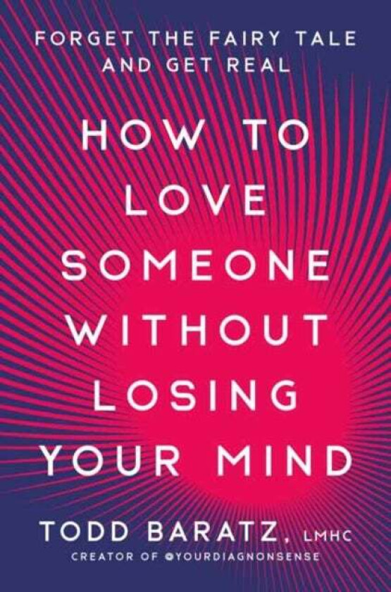 How to Love Someone Without Losing Your Mind av Todd Baratz