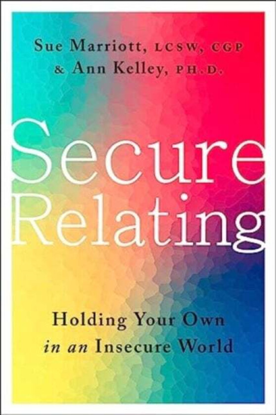 Secure Relating av Sue Marriott, Ann Kelley