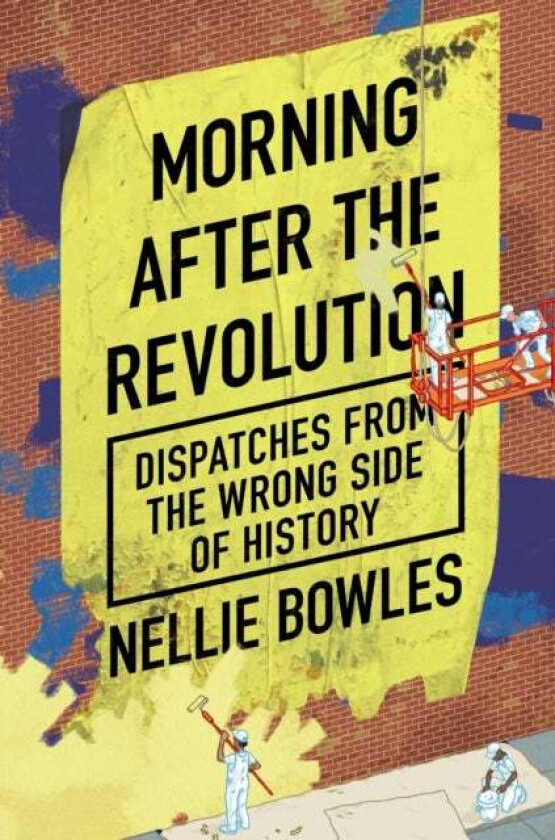 Morning After the Revolution av Nellie Bowles