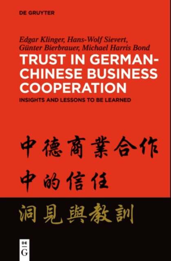 Trust in German-Chinese Business Cooperation av Edgar Klinger, Hans-Wolf Sievert, Gunter Bierbrauer, Michael Harris Bond