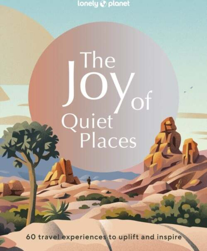 Lonely Planet The Joy of Quiet Places av Lonely Planet