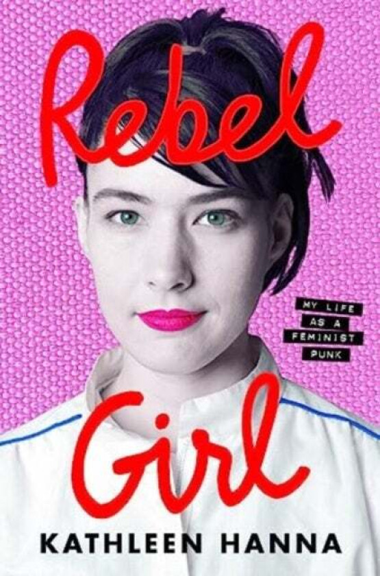 Rebel Girl av Kathleen Hanna