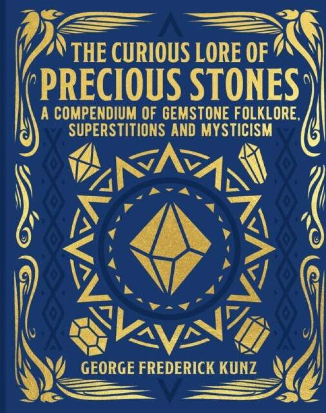 The Curious Lore of Precious Stones av George Frederick Kunz