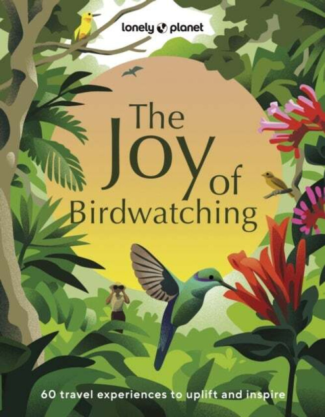 Lonely Planet The Joy of Birdwatching av Lonely Planet, Dr Mya-Rose Craig, Tenijah Hamilton