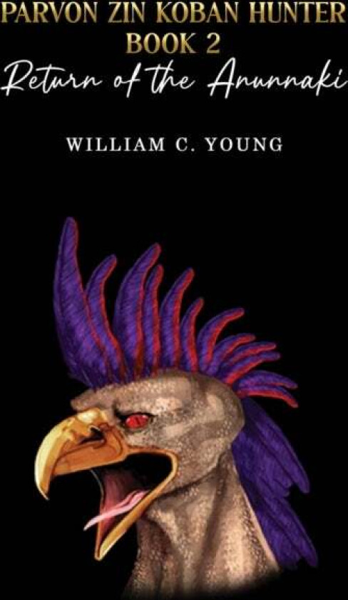 Parvon Zin Koban Hunter Book 2: Return of the Anunnaki av William C. Young