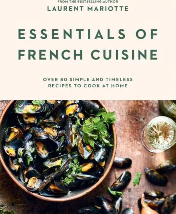 Essentials of French Cuisine av Laurent Mariotte