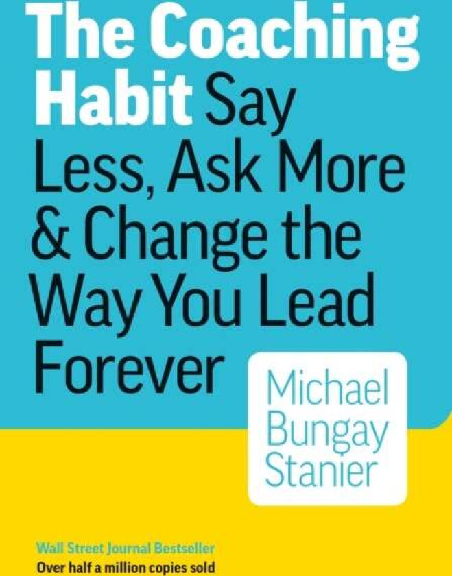 Coaching Habit av Michael Bungay Stanier