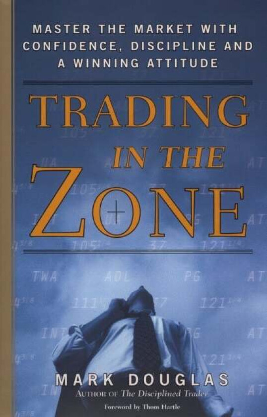 Trading in the Zone av Mark Douglas