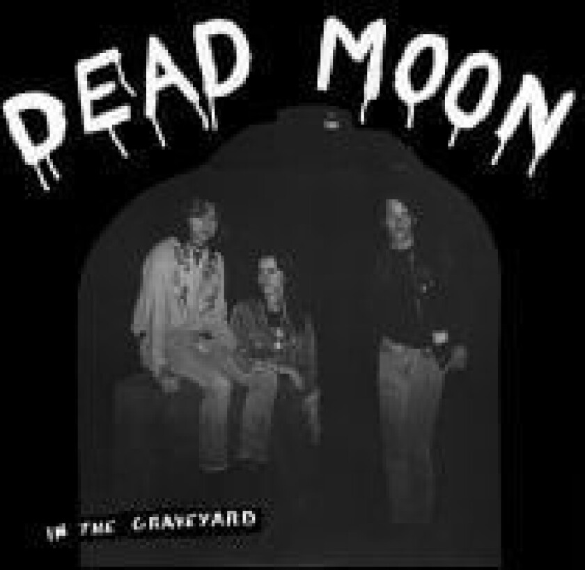 DEAD MOON - IN THE GRAVEYARD