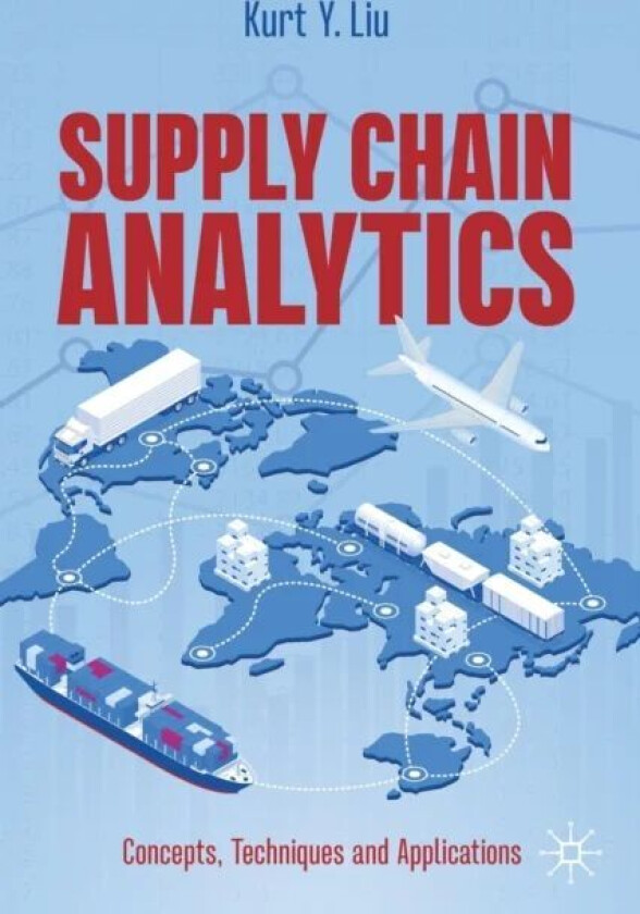 Supply Chain Analytics av Kurt Y. Liu