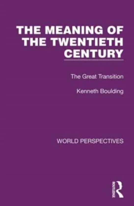 The Meaning of the Twentieth Century av Kenneth Boulding