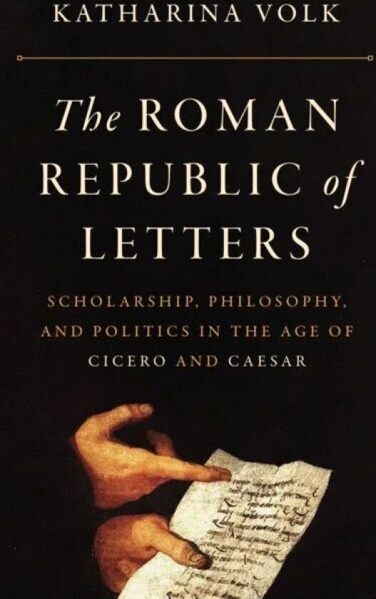The Roman Republic of Letters av Katharina Volk