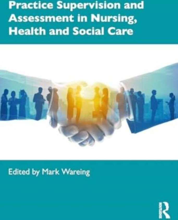 Practice Supervision and Assessment in Nursing, Health and Social Care