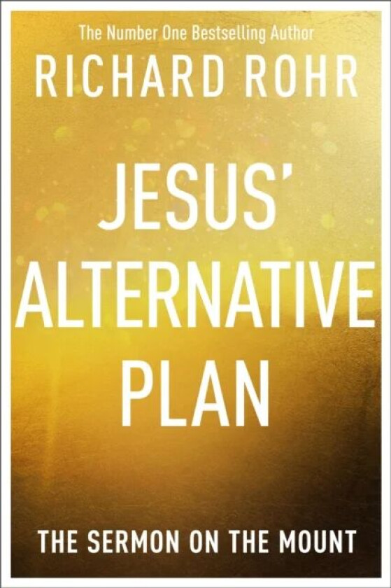 Jesus&#039; Alternative Plan av Richard Rohr