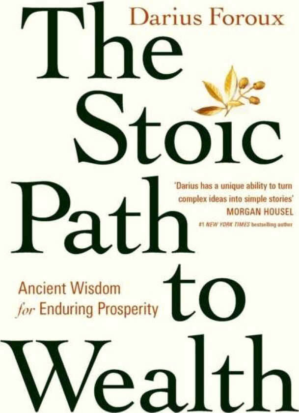 The Stoic Path to Wealth av Darius Foroux