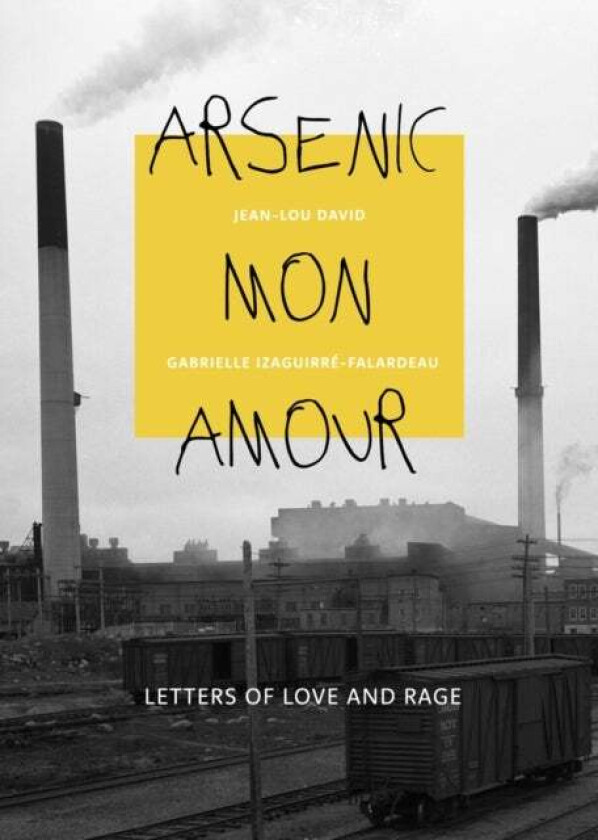 Arsenic mon amour av Gabrielle Izaguirre-Falardeau, Jean-Lou David