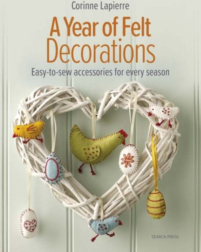 A Year of Felt Decorations av Corinne Lapierre