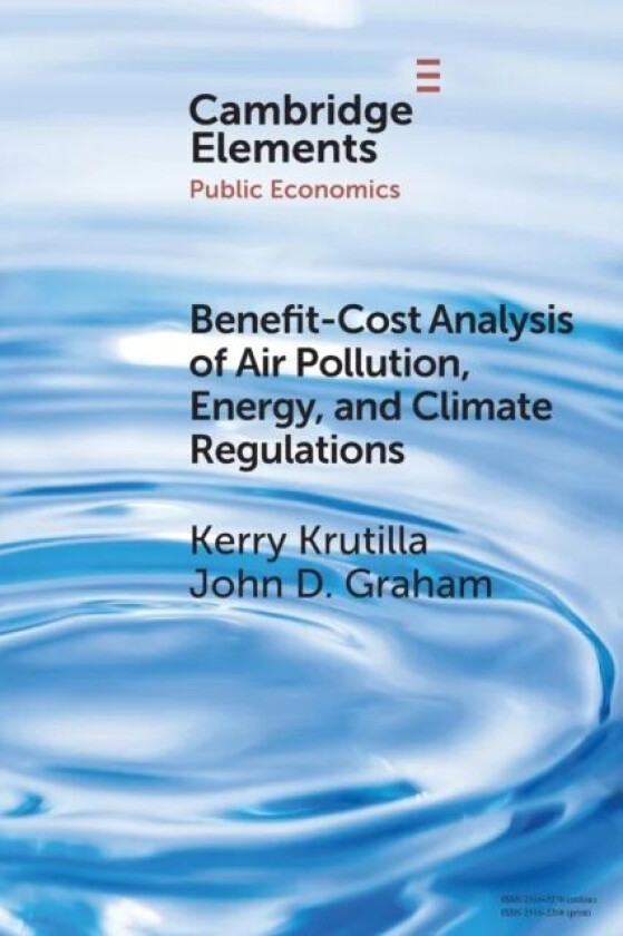 Benefit-Cost Analysis of Air Pollution, Energy, and Climate Regulations av Kerry (Indiana University Bloomington) Krutilla, John D. (Indiana Universit