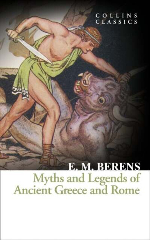 Myths and Legends of Ancient Greece and Rome av E. M. Berens