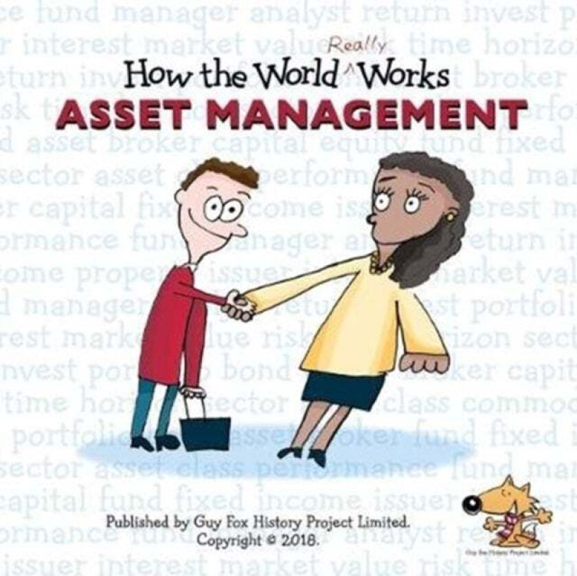 How the World REALLY Works: Asset Management av Guy Fox
