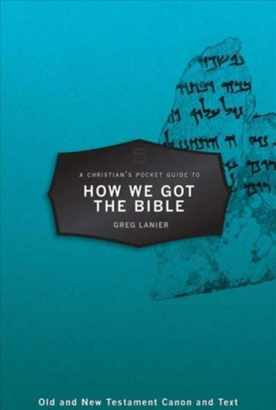 A Christian's Pocket Guide to How We Got the Bible av Gregory R. Lanier