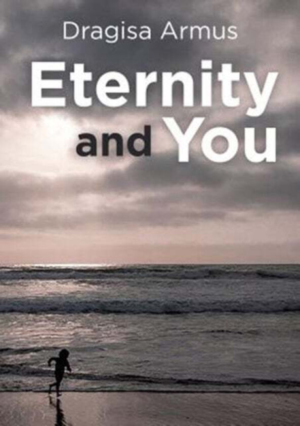 Eternity and You av Dragisa Armus