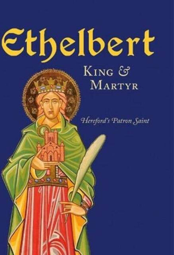 Ethelbert - King & Martyr