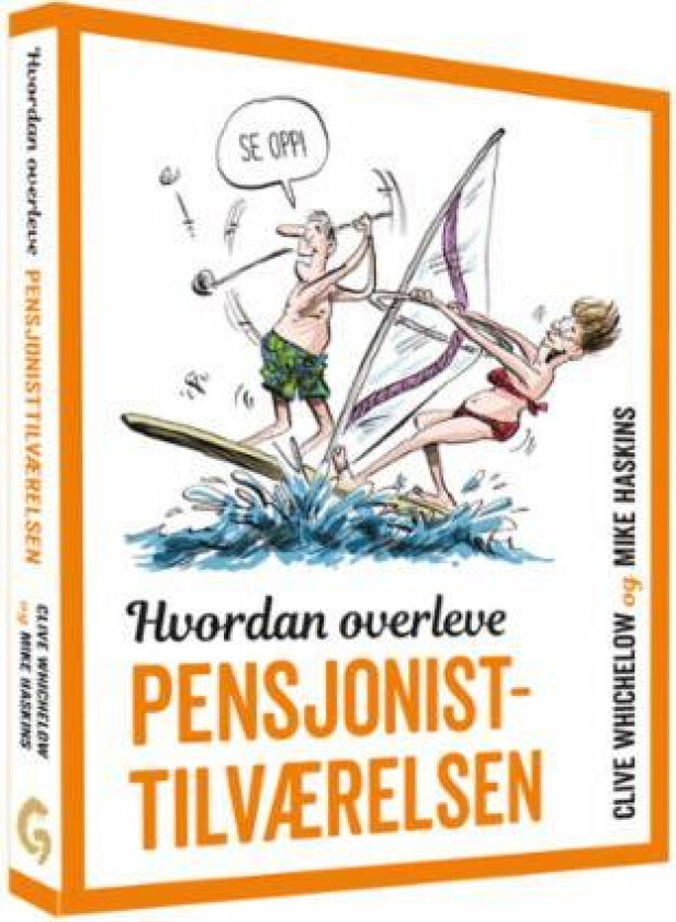 Hvordan overleve pensjonisttilværelsen av Mike Haskins, Clive Whichelow