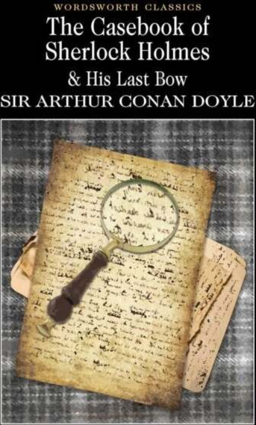 The Casebook of Sherlock Holmes & His Last Bow av Sir Arthur Conan Doyle
