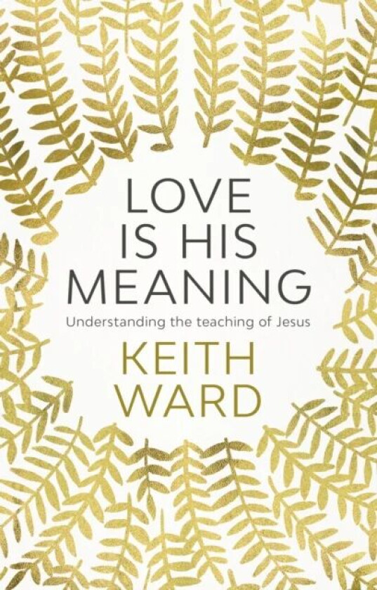 Love Is His Meaning av Keith Ward