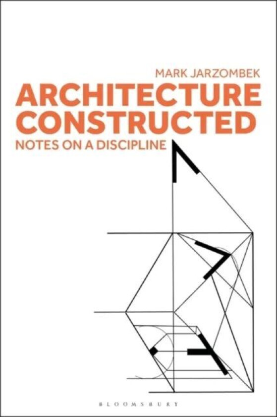 Architecture Constructed av Professor Mark (MIT School of Architecture and Planning USA) Jarzombek