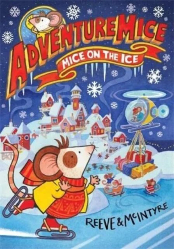 Adventuremice: Mice on the Ice av Philip Reeve, Sarah McIntyre
