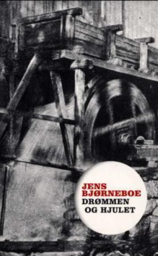 Drømmen og hjulet av Jens Bjørneboe