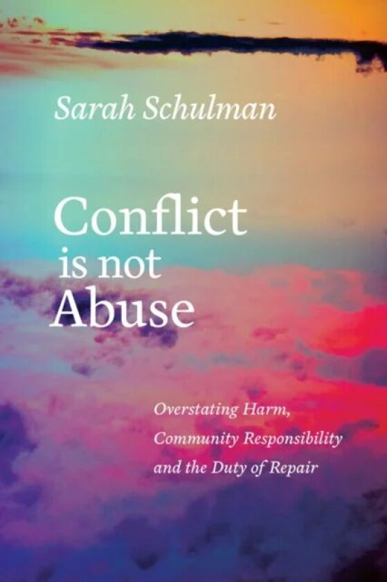 Conflict Is Not Abuse av Sarah Schulman