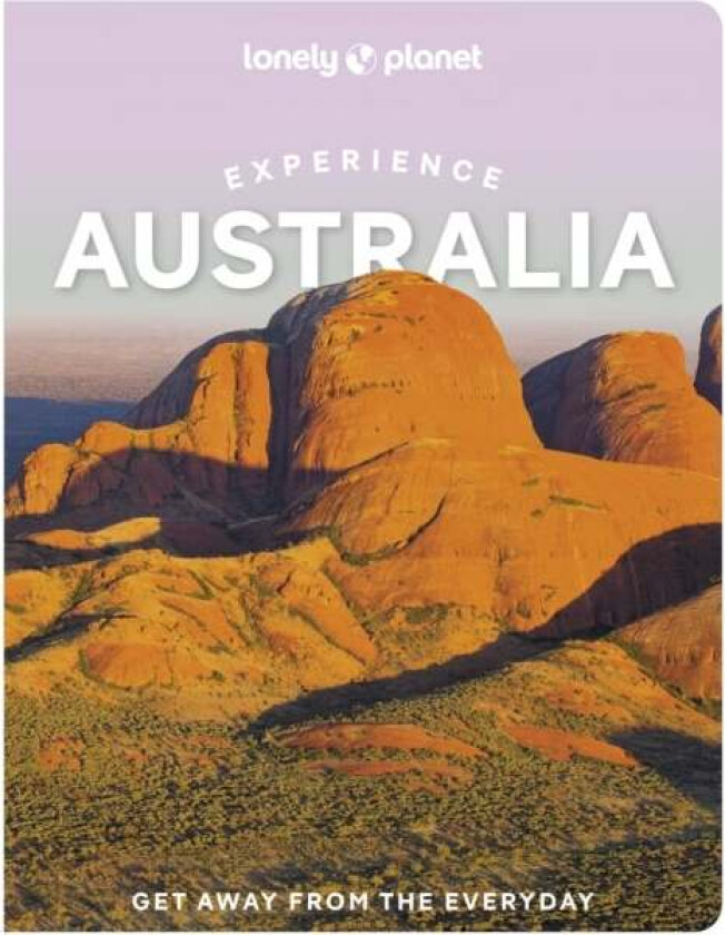 Lonely Planet Experience Australia av Lonely Planet, Caoimhe Hanrahan-Lawrence, Brett Atkinson, Anthony Ham, Craig McLachlan, Mwende Mutuli Musau, Cha