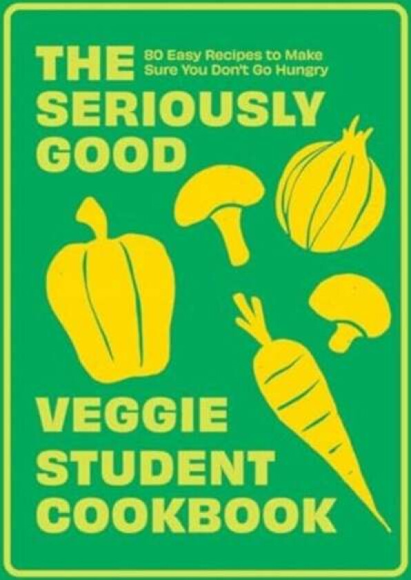 The Seriously Good Veggie Student Cookbook av Quadrille