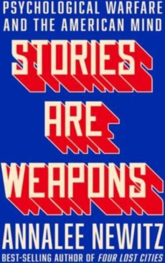 Stories Are Weapons av Annalee Newitz