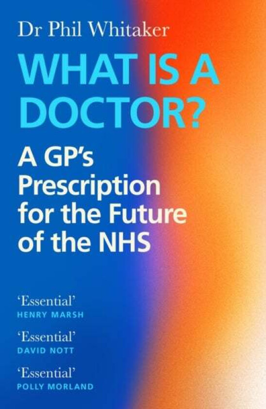 What Is a Doctor? av Dr Phil Whitaker