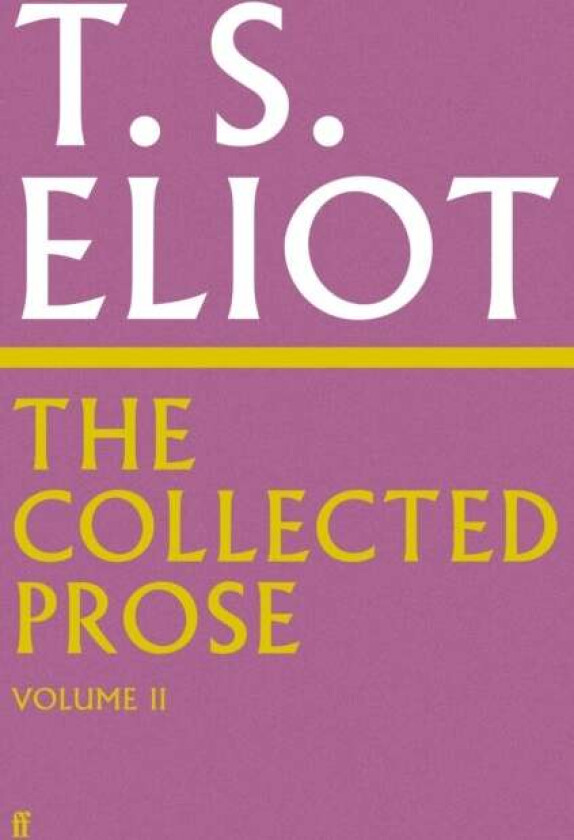 The Collected Prose of T.S. Eliot Volume 2 av T. S. Eliot