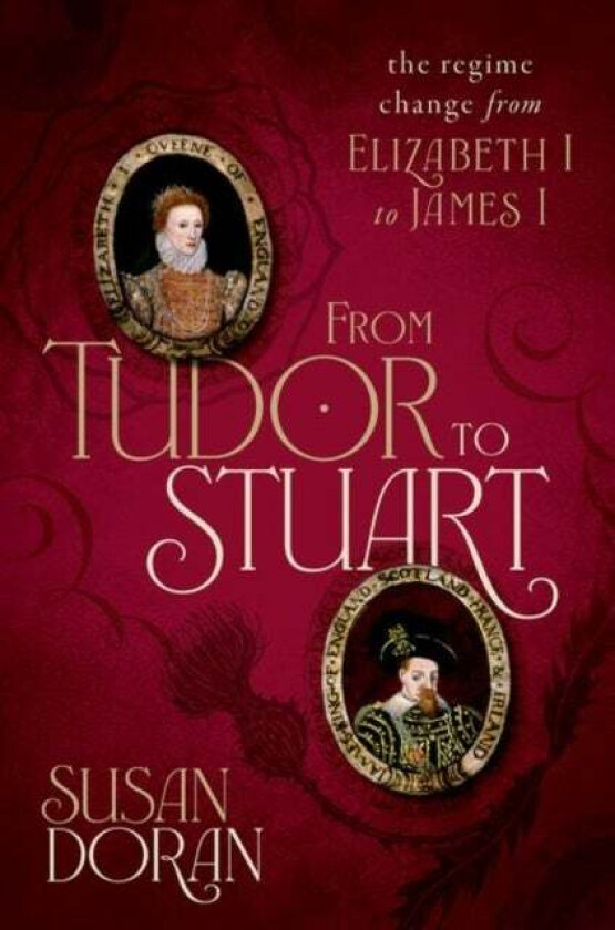 From Tudor to Stuart av Susan (Professor of Early Modern British History University of Oxford and Senior Research Fellow Jesus College University of O