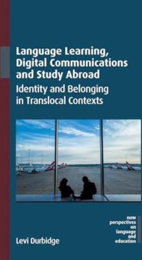 Language Learning, Digital Communications and Study Abroad av Levi Durbidge