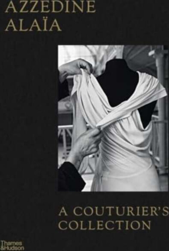 Azzedine Alaia: A Couturier's Collection av Miren Arzalluz, Olivier Saillard