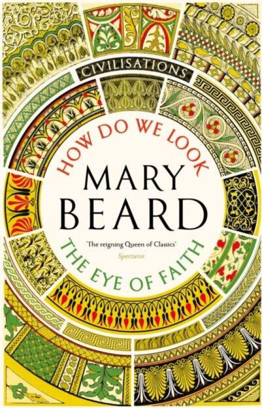 Civilisations: How Do We Look / The Eye of Faith av Mary Beard