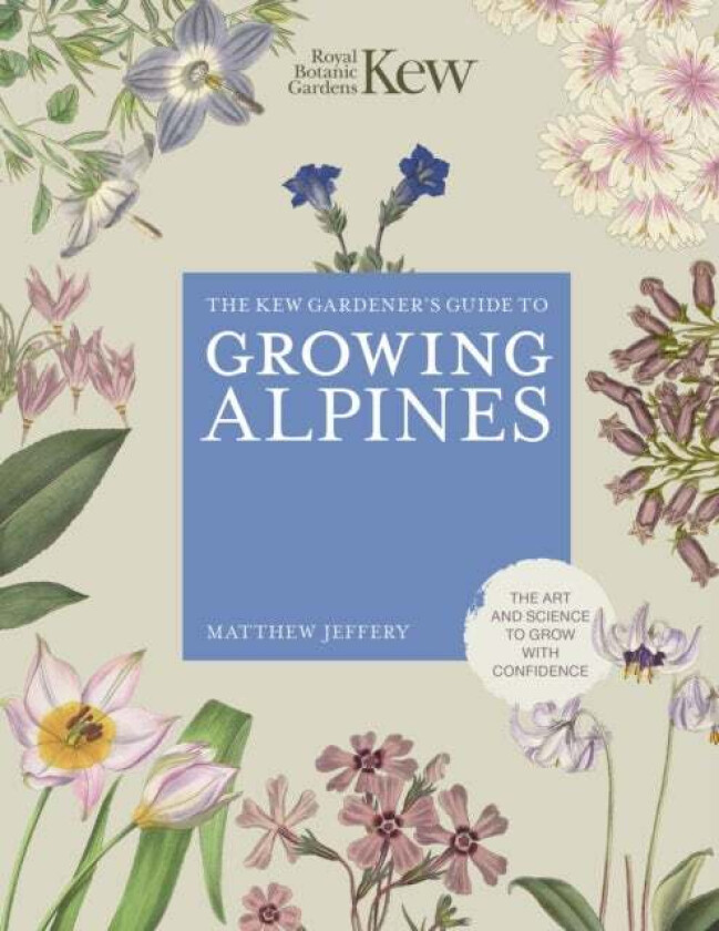 Kew Gardener's Guide to Growing Alpines av Royal Botanic Gardens Kew
