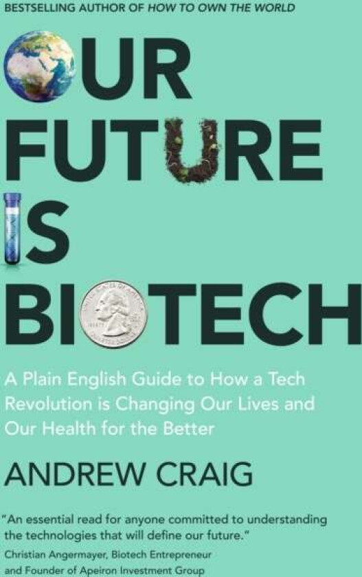 Our Future is Biotech av Andrew Craig