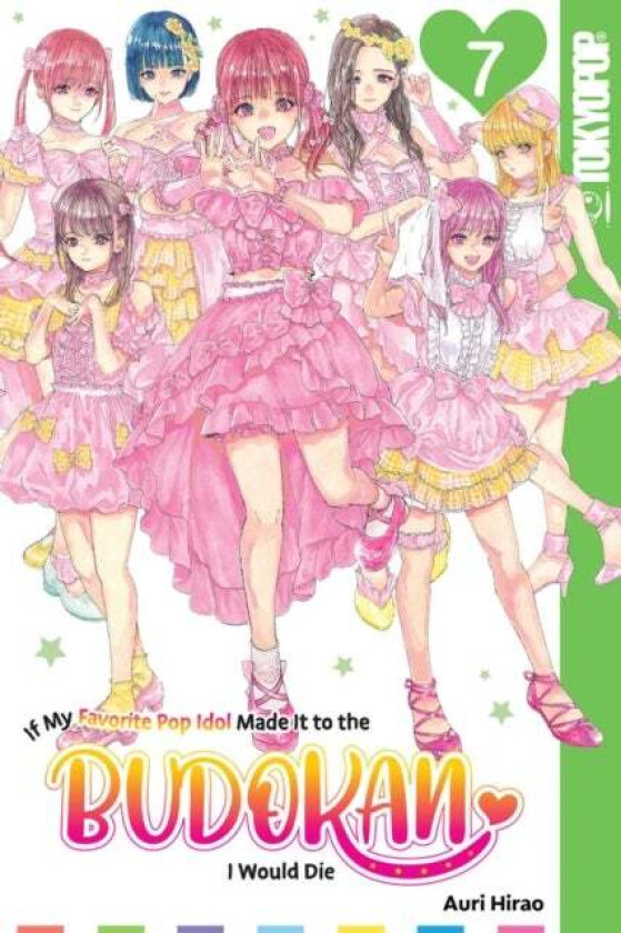 If My Favorite Pop Idol Made It to the Budokan, I Would Die, Volume 7 av Auri Hirao