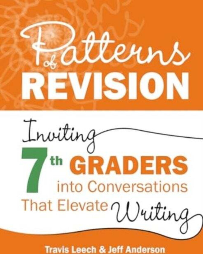 Patterns of Revision, Grade 7 av Travis Leech, Jeff Anderson