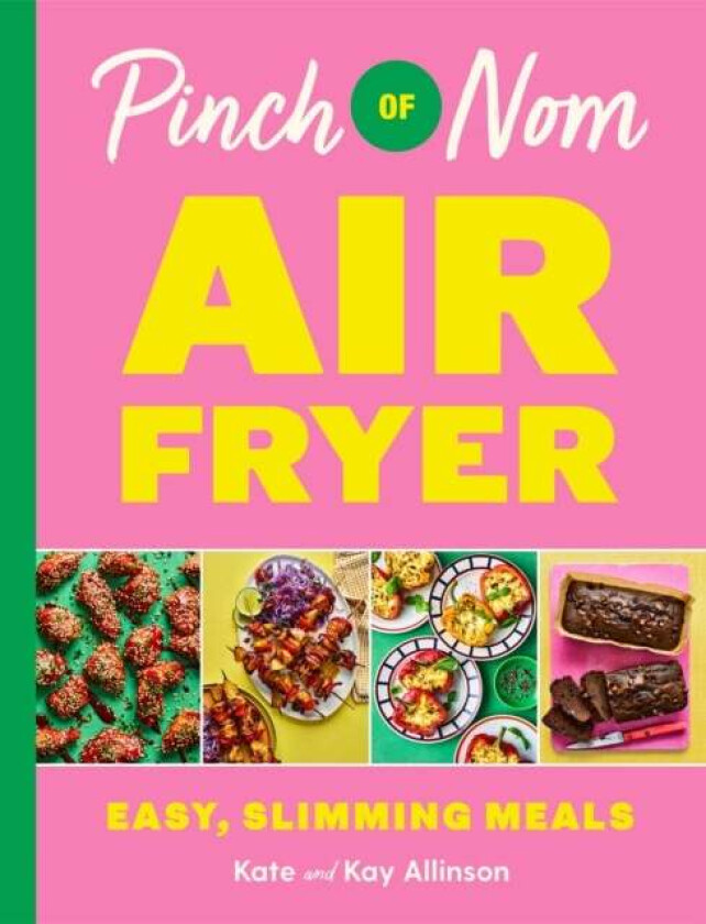 Pinch of Nom Air Fryer: Easy, Slimming Meals av Kay Allinson, Kate Allinson