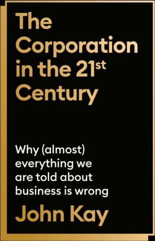 The Corporation in the Twenty-First Century av John Kay